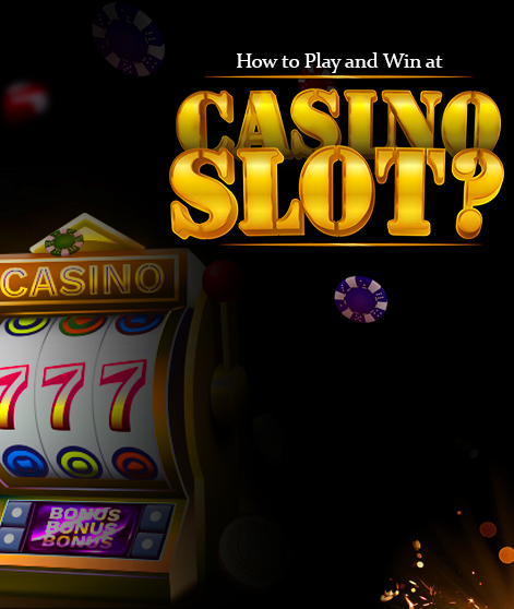 How to Play and Win at Casino Slots